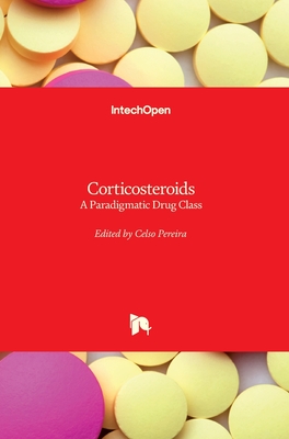 Corticosteroids: A Paradigmatic Drug Class - Pereira, Celso (Editor)