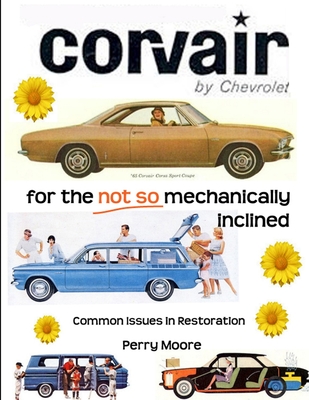Corvair for the Not So Mechanically Inclined - Moore, Perry