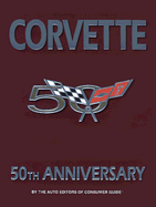 Corvette 50th Anniversary - Consumer Guide (Editor)