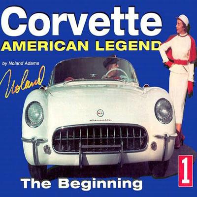 Corvette American Legend Vol. 1: The Beginning - Adams, Noland