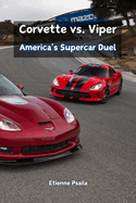 Corvette vs. Viper: America's Supercar Duel