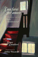 Cosa Farei per Amore: Poesie dalla voce di Mary Wollstonecraft