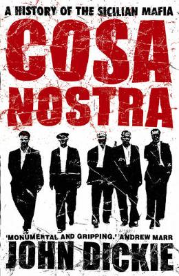 Cosa Nostra: A History of the Sicilian Mafia - Dickie, John