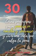 Cosas Poderosas Para Ponerse En Marcha y Renovarse: Para Poder Vivir Una Vida Que Valga La Pena