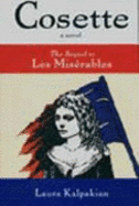 Cosette: The Sequel to Les Miserables - Kalpakian, Laura