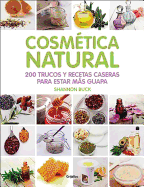 Cosmtica Natural / 200 Tips, Techniques, and Recipes for Natural Beauty