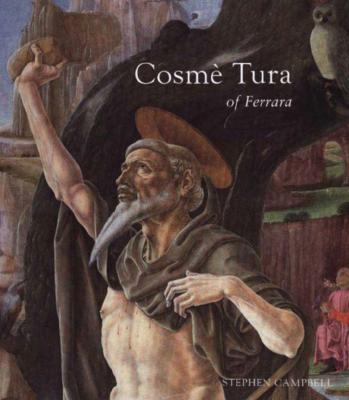 Cosme Tura of Ferrara - Campbell, Stephen