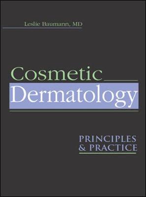 Cosmetic Dermatology: Principles and Practice - Baumann, Leslie, M.D., and Weisberg, Edmund, and Baumann Leslie