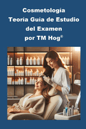 Cosmetolog?a Teor?a Gu?a de Estudio del Examen por TM Hog(R)