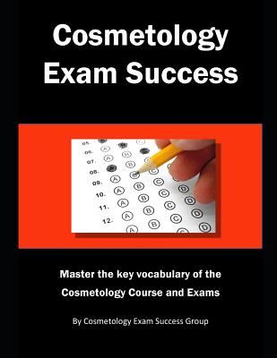 Cosmetology Exam Success: Master the key vocabulary of the Cosmetology Course and Exams - Group, Cosmetology Exam Success