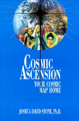 Cosmic Ascension: Your Cosmic Map Home - Stone, Joshua David, Dr., PH.D.