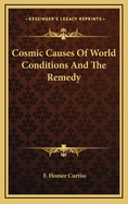 Cosmic Causes of World Conditions and the Remedy