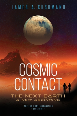 Cosmic Contact: The Next Earth - Cusumano, James A