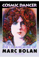 Cosmic Dancer: The Life & Music of Marc Bolan