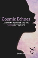 Cosmic Echoes: Affirming Yourself and the Taurus in Your Life