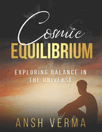 Cosmic Equilibrium: Exploring Balance in the Universe