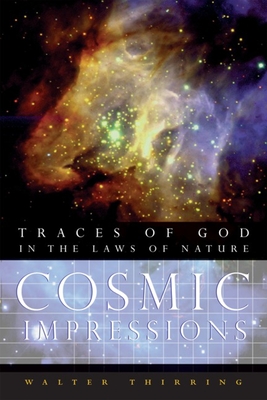 Cosmic Impressions: Traces of God in the Laws of Nature - Thirring, Walter