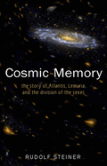 Cosmic Memory: The Story of Atlantis, Lemuria, and the Division of the Sexes (Cw 11)