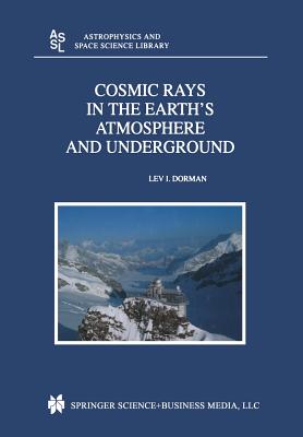 Cosmic Rays in the Earth's Atmosphere and Underground - Dorman, Lev