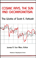 Cosmic Rays, the Sun and Geomagnetism: The Works of Scott E. Forbush