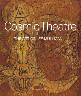 Cosmic Theater: The Art of Lee Mullican - Newman, Laura (Editor), and Auping, Michael (Text by)