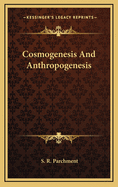 Cosmogenesis and Anthropogenesis