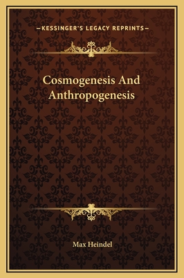 Cosmogenesis and Anthropogenesis - Heindel, Max