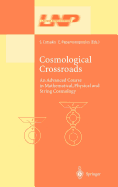 Cosmological Crossroads: An Advanced Course in Mathematical, Physical and String Cosmology