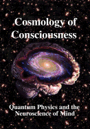 Cosmology of Consciousness: Quantum Physics and the Neuroscience of Mind