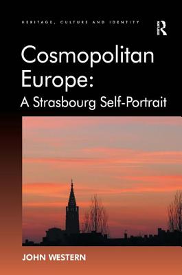 Cosmopolitan Europe: A Strasbourg Self-Portrait - Western, John