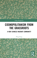 Cosmopolitanism from the Grassroots: A New Chinese Migrant Community