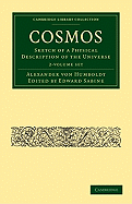 Cosmos 2 Volume Paperback Set: Sketch of a Physical Description of the Universe - Humboldt, Alexander von, and Sabine, Edward (Editor)