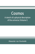 Cosmos: a sketch of a physical description of the universe (Volume I)