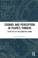 Cosmos and Perception in Plato's Timaeus: In the Eye of the Cognitive Storm