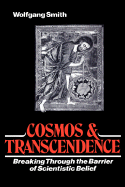 Cosmos and Transcendence: Breaking Through the Barrier of Scientistic Belief