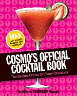Cosmo's Official Cocktail Book: The Sexiest Drinks for Every Occasion