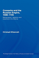 Cossacks and the Russian Empire, 1598-1725: Manipulation, Rebellion and Expansion into Siberia