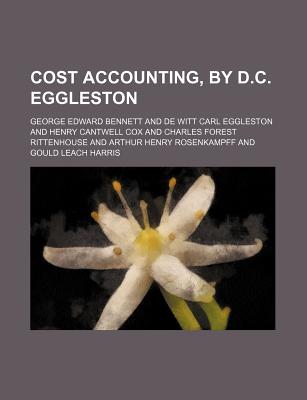 Cost Accounting, by D.C. Eggleston - Bennett, George Edward