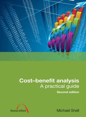 Cost-Benefit Analysis: A practical guide - Snell, Michael