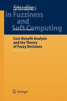 Cost-Benefit Analysis and the Theory of Fuzzy Decisions: Identification and Measurement Theory - Dompere, Kofi Kissi