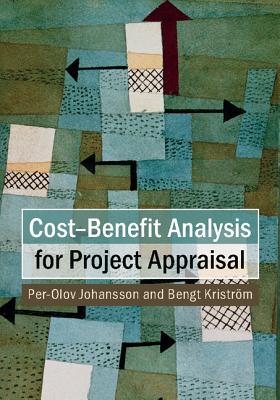 Cost-Benefit Analysis for Project Appraisal - Johansson, Per-Olov, and Kristrm, Bengt