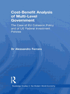 Cost-Benefit Analysis of Multi-level Government: The Case of EU Cohesion Policy and of US Federal Investment Policies