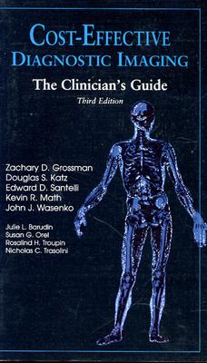 Cost-Effective Diagnostic Imaging: The Clinician's Guide - Santelli, Edward D, and Math, Kevin R, MD, and Wasenko, John H