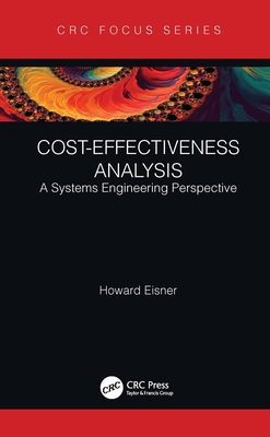 Cost-Effectiveness Analysis: A Systems Engineering Perspective - Eisner, Howard