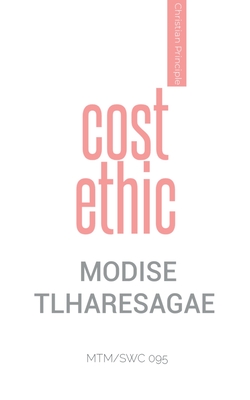 Cost Ethic - Tlharesagae, Modise