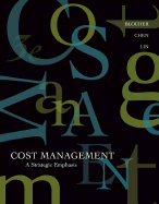 Cost Management: WITH Online Learning Center AND PW Card: A Strategic Emphasis - Blocher, Edward, and Chen, Kung H., and Cokins, Gary