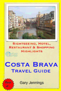 Costa Brava Travel Guide: Sightseeing, Hotel, Restaurant & Shopping Highlights