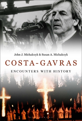 Costa-Gavras: Encounters with History - Michalczyk, John J, and Michalczyk, Susan A