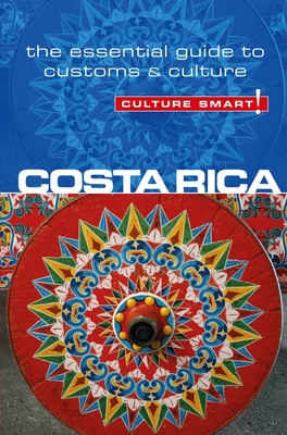 Costa Rica - Culture Smart!: The Essential Guide to Customs & Culture - Koutnik, Jane, and Culture Smart!