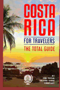 Costa Rica for Travelers. the Total Guide: The Comprehensive Traveling Guide for All Your Traveling Needs.